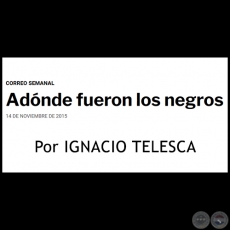 ADÓNDE FUERON LOS NEGROS - Por IGNACIO TELESCA - Sábado, 14 de noviembre de 2015